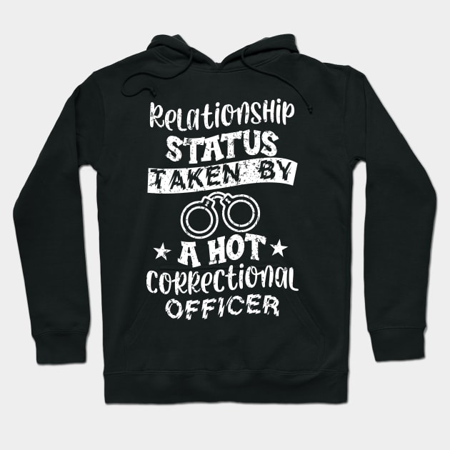 Relationship Status Taken By A Hot Correction Officer Hoodie by Mommag9521